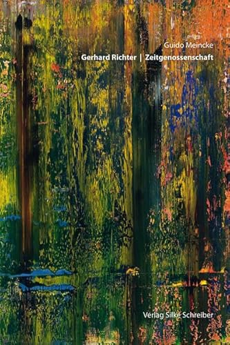 Gerhard Richter: Zeitgenossenschaft - Meincke, Guido