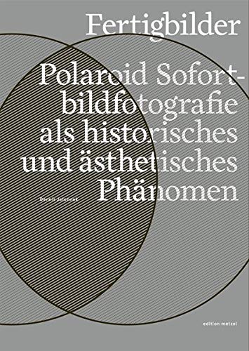 Beispielbild fr Fertigbilder. Polaroid Sofortbildfotografie als historisches und sthetisches Phnomen. zum Verkauf von Antiquariat Dirk Borutta