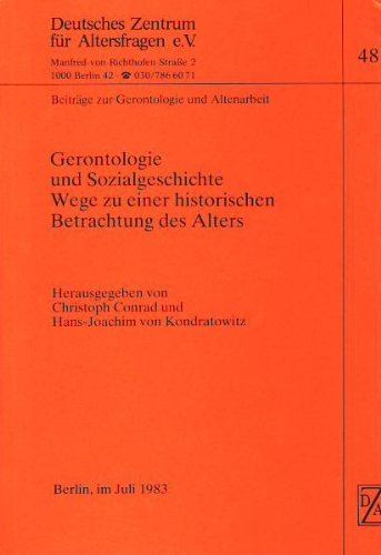 Stock image for Gerontologie und Sozialgeschichte. Wege zu einer historischen Betrachtung der Alters. Beitrge einer internationalen Arbeitstagung am Deutschen Zentrum fr Altersfragen Berlin, 5.-7. Juli 1982. for sale by Worpsweder Antiquariat