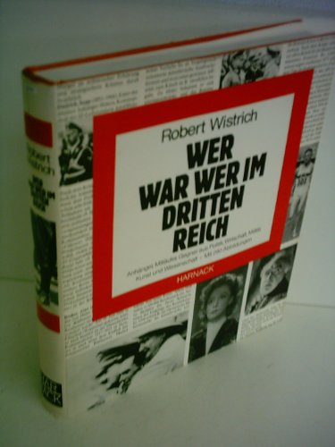 WER WAR WER IM DRITTEN REICH. Anhänger, Mitläufer, Gegner aus Politik, Wirtschaft, Militär, Kunst u. Wiss - Vistrits, Robert; Weiß, Hermann; ;