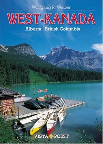 West-Kanada: Alberta. British Columbia - Weber, Wolfgang R.