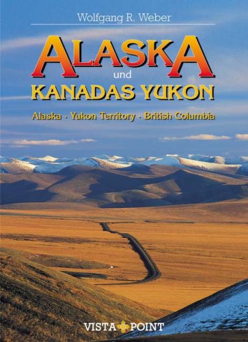 Beispielbild fr Alaska und Kanadas Yukon: Alaska, Yukon Territory, British Columbia zum Verkauf von medimops