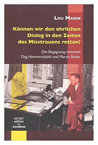 Beispielbild fr Knnen wir den ehrlichen Dialog in den Zeiten des Mistrauens retten?: Die Begegnung zwischen Dag Hammarskjld und Martin Buber zum Verkauf von medimops