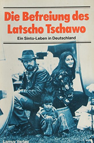 Die Befreiung des Latscho Tschawo: Ein Sinto-Leben in Deutschland.