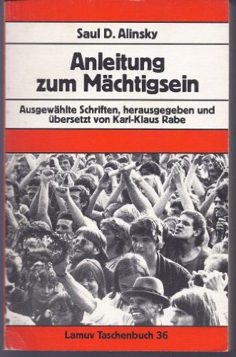 Anleitung zum MÃ¤chtigsein. AusgewÃ¤hlte Schriften (9783889770141) by Saul D. Alinsky