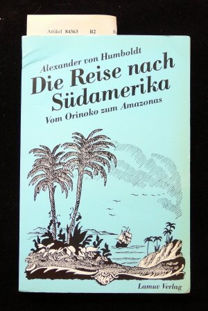 Beispielbild fr Die Reise nach Sdamerika. Vom Orinoko zum Amazonas zum Verkauf von medimops
