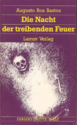 9783889770578: Die Nacht der treibenden Feuer: Erzhlungen aus Paraguay - Roa Bastos, Augusto