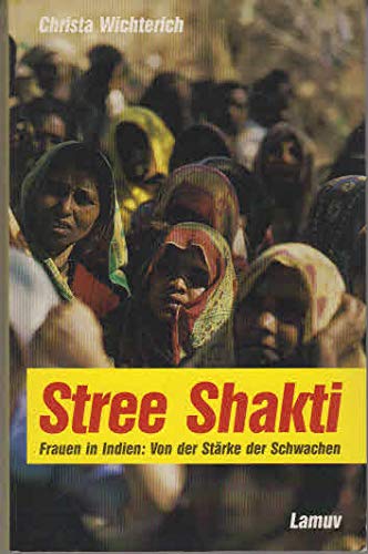 9783889771063: Stree Shakti. Frauen in Indien: Von der Strke des Schwachen.