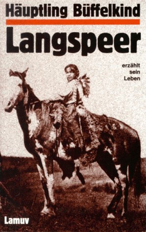 Imagen de archivo de Huptling Bffelkind Langspeer erzhlt sein Leben. Aus d. Engl. u. bearb. von Hans Rudolf Rieder, Lamuv-Taschenbuch ; 54. a la venta por Mephisto-Antiquariat