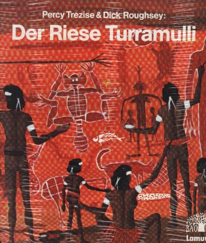 Beispielbild fr Der Riese Turramulli, ein Mrchen der australischen Avorigines, erzhlt und gemalt von Percy Trezise und Dick Roughsey zum Verkauf von Antiquariat am Mnster Gisela Lowig