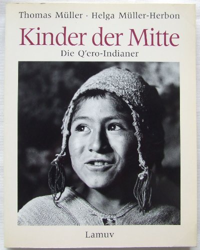 Stock image for Kinder der Mitte. Die Qero- Indianer for sale by medimops