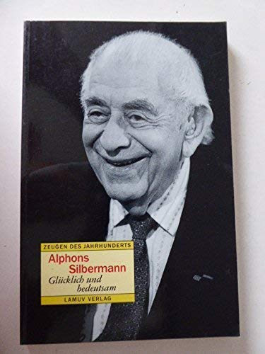 Stock image for Alphons Silbermann: Glcklich und bedeutsam: Gesprch mit Hans Bnte in der Reihe "Zeugen des Jahrhunderts" for sale by Leserstrahl  (Preise inkl. MwSt.)