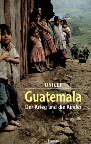 Beispielbild fr Guatemala - Der Krieg und die Kinder zum Verkauf von medimops