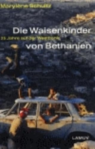 9783889776334: Die Waisenkinder von Bethanien: 35 Jahre auf der Westbank