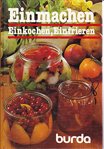 Imagen de archivo de Einmachen, einkochen, einfrieren (Burda Kochbuch) (German Edition) a la venta por Hastings of Coral Springs
