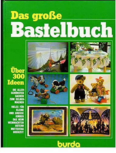 Imagen de archivo de Das groe Bastelbuch - ber 300 Ideen und Anregungen fr die ganze Familie a la venta por Eva's Bcherregal
