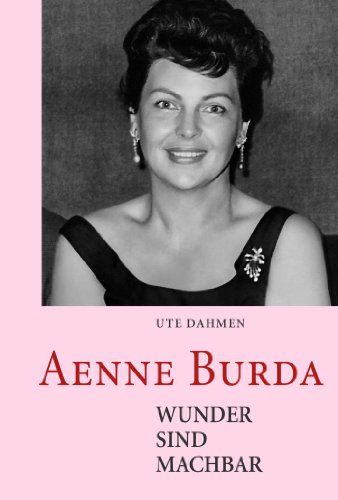 Beispielbild fr Aenne Burda - Wunder sind machbar zum Verkauf von medimops