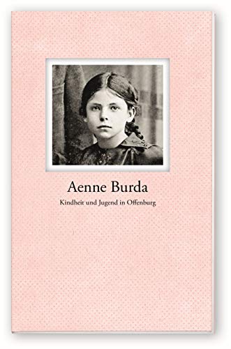 Beispielbild fr Aenne Burda - Kindheit und Jugend in Offenburg zum Verkauf von medimops