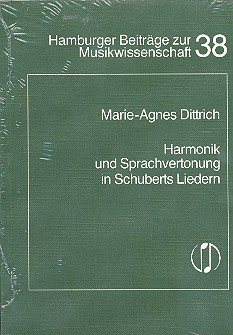 Harmonik und Sprachvertonung in Schuberts Liedern. Hamburger Beiträge zur Musikwissenschaft ; Bd. 38 - Dittrich, Marie-Agnes