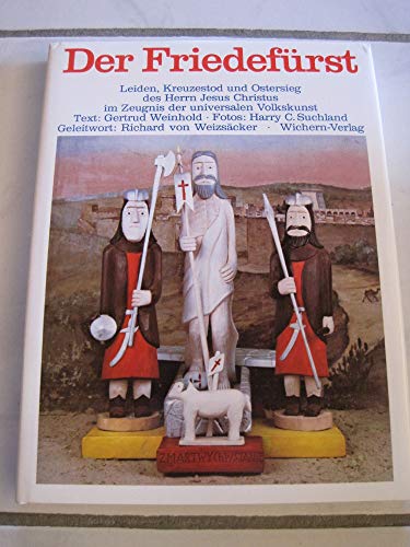 Beispielbild fr Der Friedefrst. Leiden, Kreuztod und Ostersieg des Herrn Jesus Christus im Zeugnis der universalen Volkskunst. zum Verkauf von Antiquariat Hentrich (Inhaber Jens Blaseio)