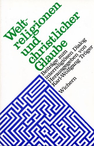 Stock image for Weltreligionen und christlicher Glaube: Beitr¤ge zum interreligi sen Dialog for sale by WorldofBooks