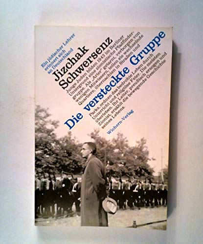 Die versteckte Gruppe. Ein jüdischer Lehrer erinnert sich an Deutschland.