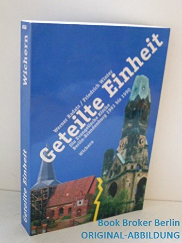 9783889811189: Geteilte Einheit. Die Evangelische Kirche Berlin- Brandenburg 1961 bis 1990.