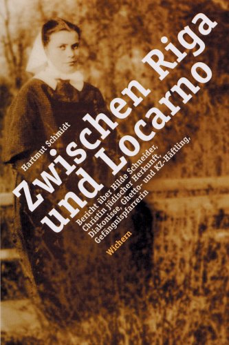 Beispielbild fr Zwischen Riga und Locarno: Bericht ber Hilde Schneider, Christin jdischer Herkunft, Diakonisse, Ghetto- und KZ-Hftling, Gefngnispfarrerin zum Verkauf von medimops