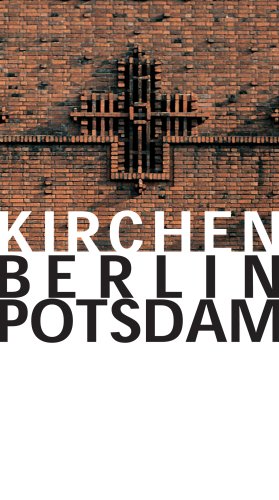 Kirchen. Berlin Potsdam Führer zu den Kirchen in Berlin und Potsdam - Goetz, Christine, Matthias Hoffmann-Tauschwitz und Matthias Hoffmann- Tauschwitz