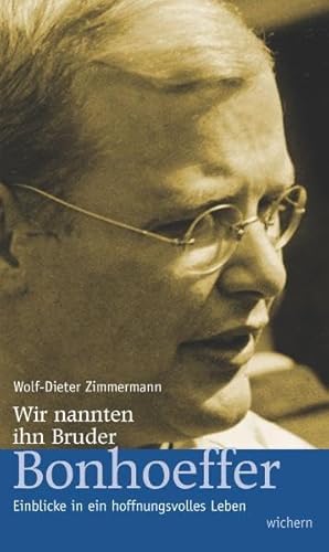 Stock image for Wir nannten ihn Bruder Bonhoeffer. Einblicke in ein hoffnungsvolles Leben for sale by medimops