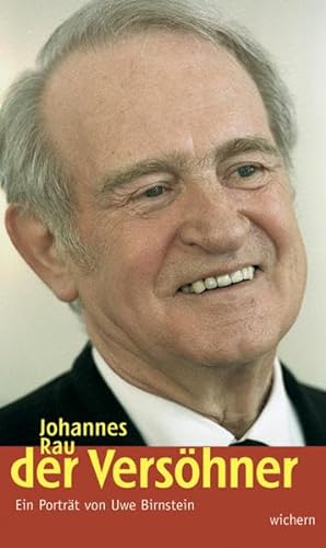 Beispielbild fr Johannes Rau - Der Vershner: Ein Portrt zum Verkauf von medimops
