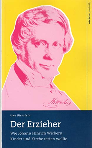 Beispielbild fr Der Erzieher: Wie Johann Hinrich Wichern Kinder und Kirche retten wollte zum Verkauf von medimops