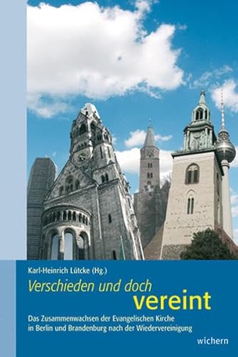 Stock image for Verschieden und doch vereint. [Das Zusammenwachsen der evangelischen Kirche in Berlin und Brandenburg nach der Wiedervereinigung]. for sale by Grammat Antiquariat