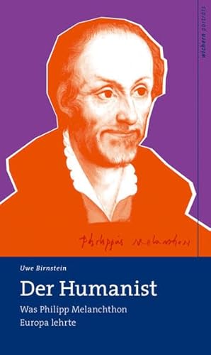 9783889813053: Der Humanist: Wie Philipp Melanchthon Europa lehrte