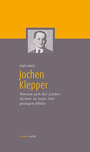 Imagen de archivo de Jochen Klepper: Warum sich der Liederdichter in tiefster Not getragen fhlte a la venta por medimops