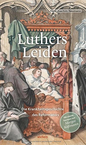 Beispielbild fr Luthers Leiden, Die Krankheitsgeschichte des Reformators, Vorwort: Margot Kmann, zum Verkauf von Wolfgang Rger