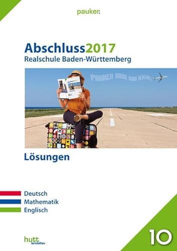 Stock image for Abschluss 2017 - Realschule Baden-Wrttemberg Lsungen: Deutsch, Mathe, Englisch (pauker.) for sale by medimops
