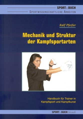 9783890012438: Struktur und Mechanik der Kampfsportarten