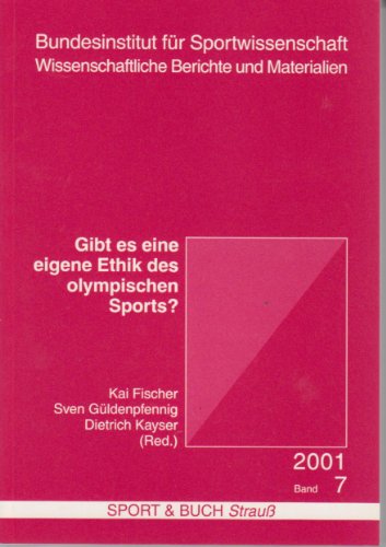 Beispielbild fr Gibt es eine eigene Ethik des olympischen Sports?: DOI-Symposium am 26. und 27. Januar 2000 (Wissenschaftliche Berichte und Materialien des Bundesinstituts fr Sportwissenschaft) zum Verkauf von medimops