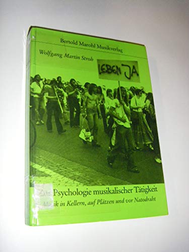 Zur Psychologie Musikalischer Tatigkeit: Musik in Kellern, Auf Platzen Und Vor Natodraht