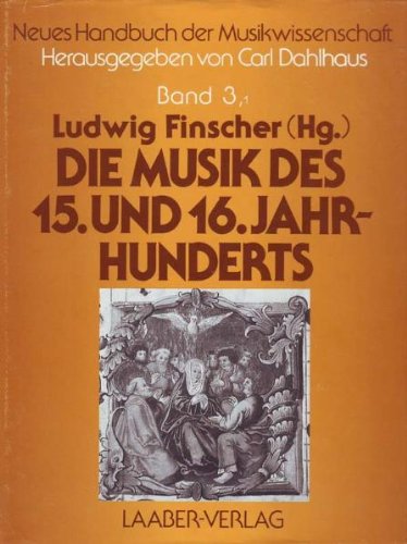 Die Musik des 15. und 16. Jahrhunderts (Neues Handbuch der Musikwissenschaft) (German Edition) - Unknown