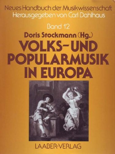 Volks- und Popularmusik in Europa. Mit 176 Notenbeisp, 153 Abbildungen, 20 Tabellen und 2 Farbtafeln. In Zusammenarbeit mit A. Michel. - Stockmann, Doris (Ed.)