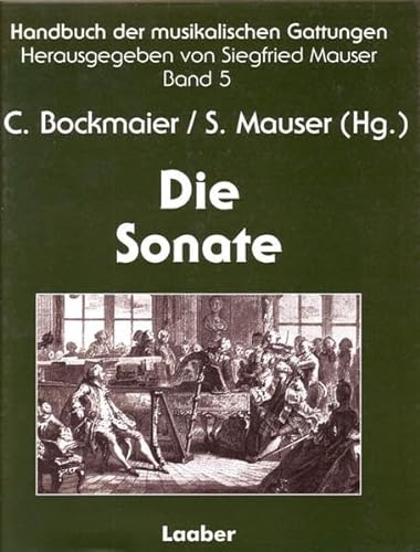Handbuch der musikalischen Gattungen - Band 5 : Die Sonate. Formen instrumentaler Ensemblemusik - Claus Bockmaier und Siegfried Mauser
