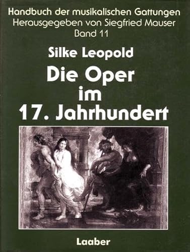 Beispielbild fr Handbuch der musikalischen Gattungen, 15 Bde., Bd.11, Die Oper im 17. Jahrhundert zum Verkauf von medimops