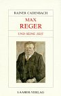 Max Reger und seine Zeit (Grosse Komponisten und ihre Zeit) (German Edition) (9783890071404) by Cadenbach, Rainer