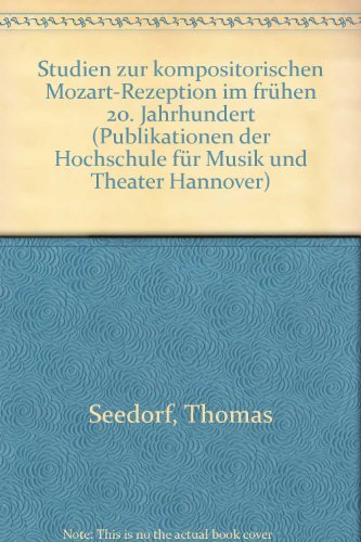 Beispielbild fr Studien zur kompositorischen Mozart-Rezeption im frhen 20. Jahrhundert (Publikationen der Hochschule fr Musik und Theater Hannover, 2) zum Verkauf von medimops