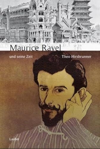 Maurice Ravel und seine Zeit - Theo Hirsbrunner
