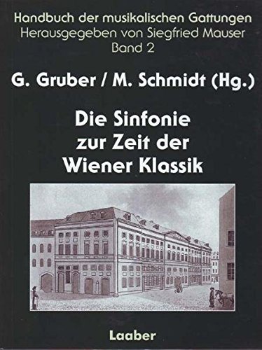 Handbuch der musikalischen Gattungen : Band 2 - Die Sinfonie der Wiener Klassik - Mauser, Siegfried und Gernot Gruber