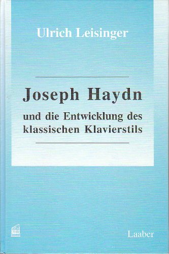 Joseph Haydn und die Entwicklung des klassischen Klavierstils bis ca. 1785 (Neue Heidelberger Studien zur Musikwissenschaft) (German Edition) (9783890073002) by [???]