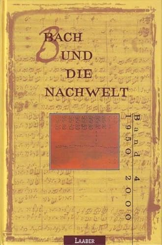 9783890073262: Bach und die Nachwelt. 1950 - 2000: 1950-2000: Bd. 4
